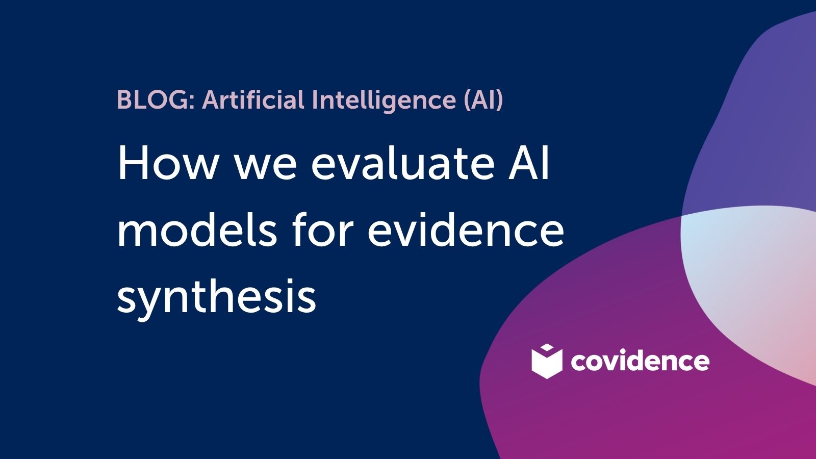 How we evaluate AI models for evidence synthesis Covidence